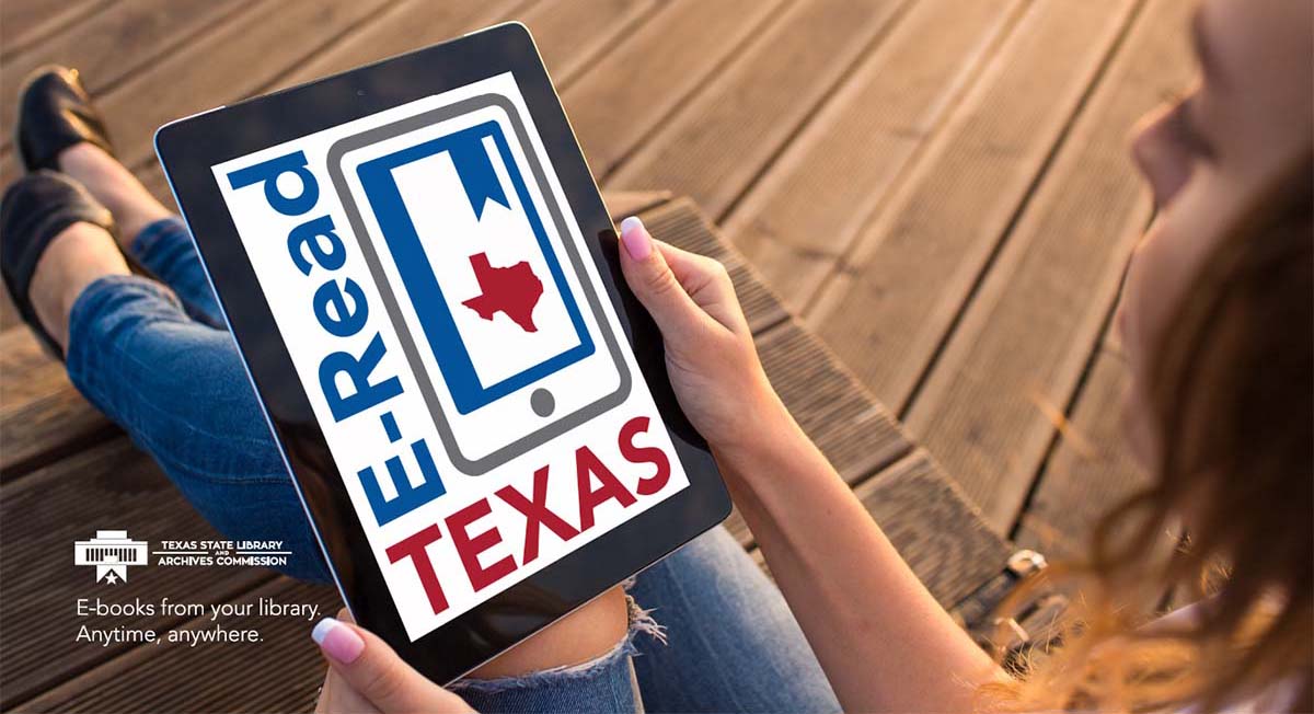 E-Read Texas program - e-books from your library anytime, anywhere. Sponsored by the Texas State Library Archives and Commission.