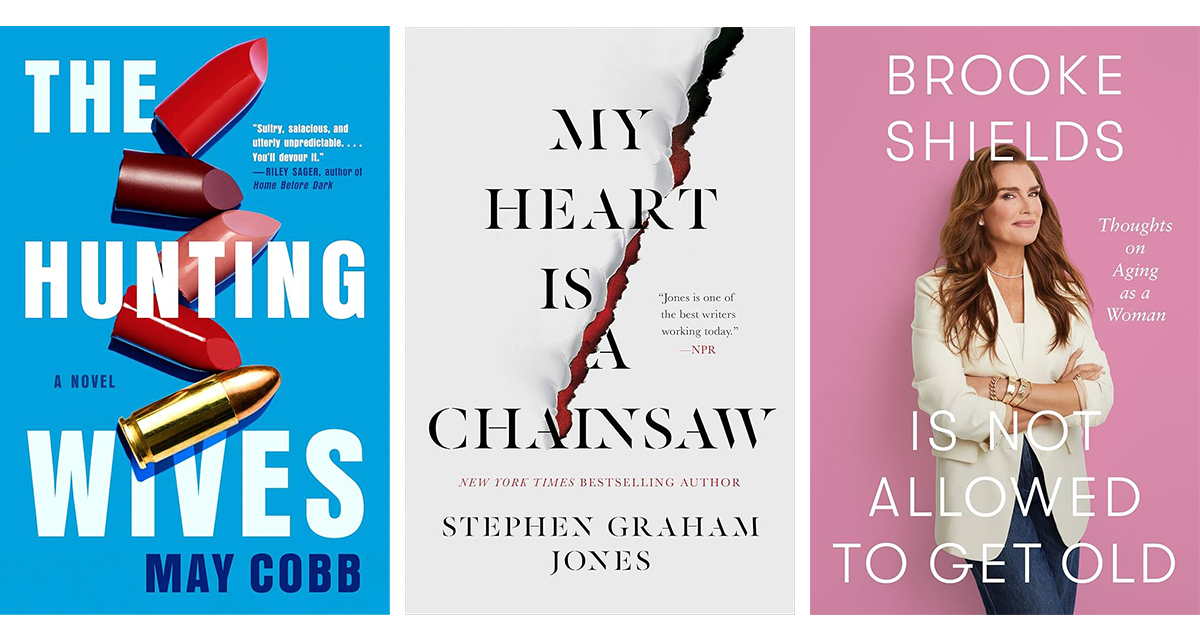 Book covers for The Hunting Wives, My Heart Is a Chainsaw and Brooke Shields Is Not Allowed to Get Old.