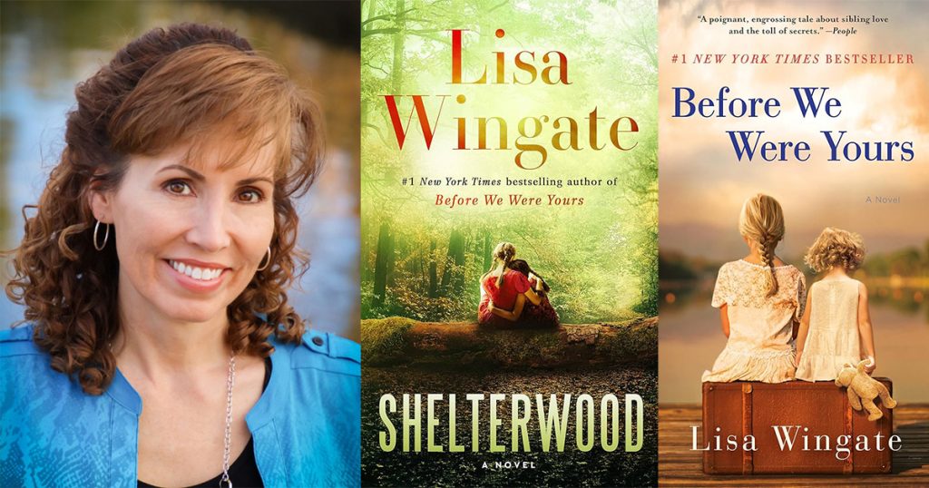 Lisa Wingate and two of her book covers, Shelterwood and Before We Were Yours.