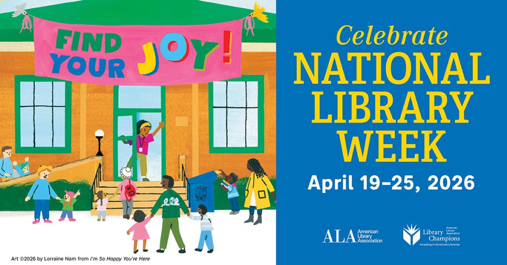Celebrate National Library Week April 19-25 from the American Library Association and Library Champions